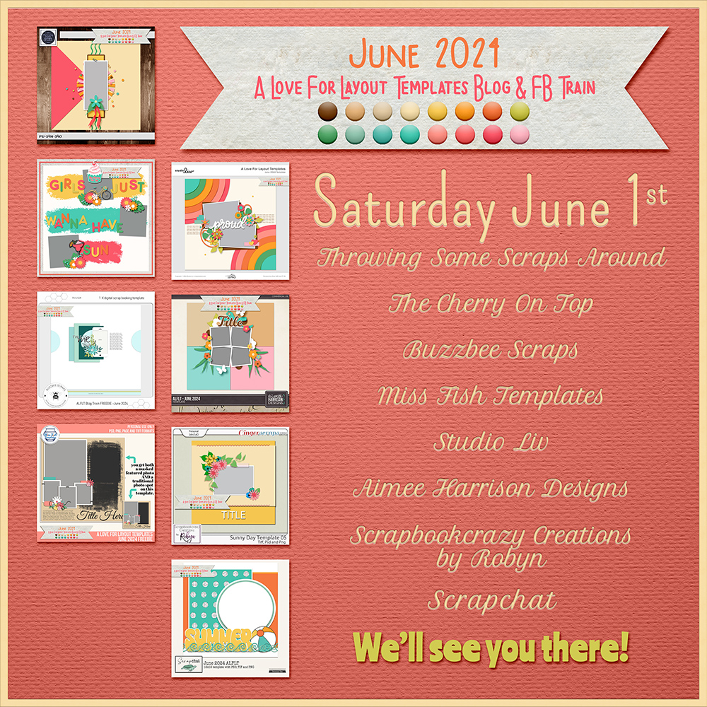 June 2024 A Love for Layout Templates Blog and Facebook Train Saturday June 1st Throwing Some Scraps Around, The Cherry On Top, Buzzbee Scraps, Miss Fish Templates, Studio Liv, Aimee Harrison Designs, Scrapbookcrazy Creations by Robyn and Scrapchat. We'll see you there!