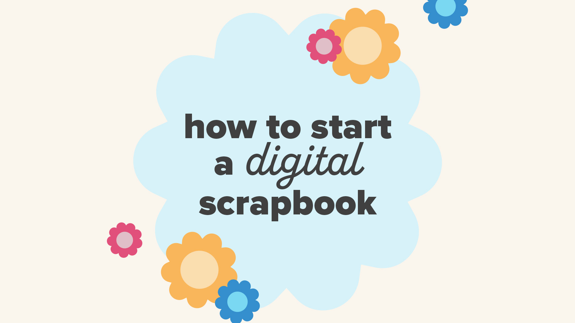 How to start a digital scrapbook